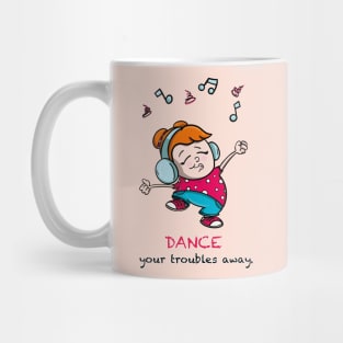 Dance your troubles away Mug